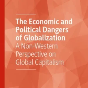 The Economic and Political Dangers of Globalization The Economic and Political Dangers of Globalization