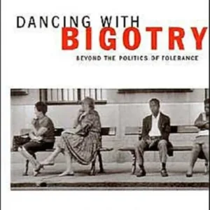 Dancing with Bigotry Dancing with Bigotry