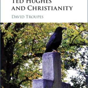 Ted Hughes and Christianity Ted Hughes and Christianity
