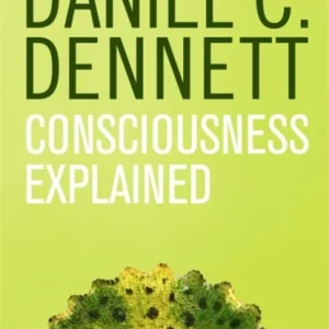 Consciousness Explained Consciousness Explained