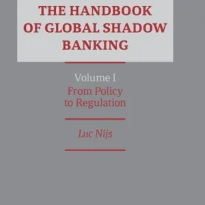 The Handbook of Global Shadow Banking, Volume I The Handbook of Global Shadow Banking, Volume I