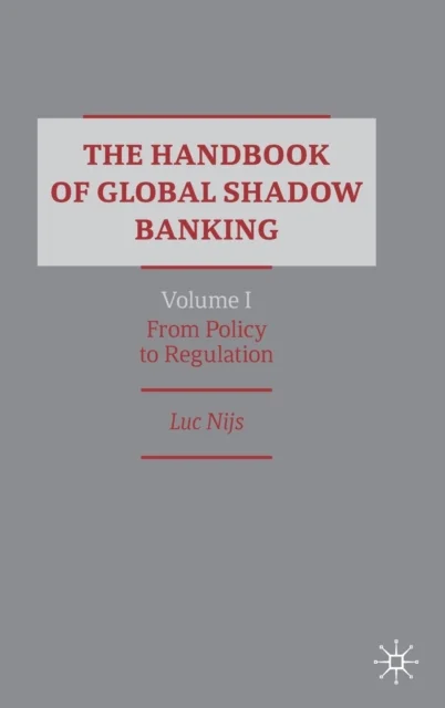 The Handbook of Global Shadow Banking, Volume I