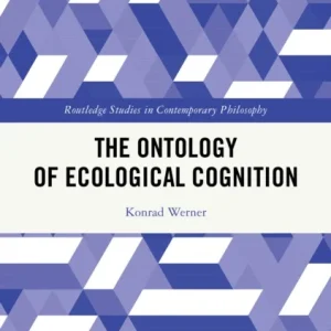 The Ontology of Ecological Cognition The Ontology of Ecological Cognition