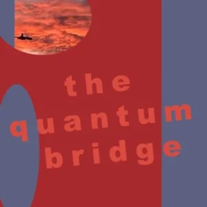 The Quantum Bridge The Quantum Bridge