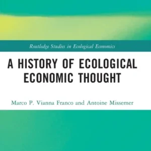 A History of Ecological Economic Thought A History of Ecological Economic Thought