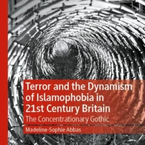 Terror and the Dynamism of Islamophobia in 21st Century Britain Terror and the Dynamism of Islamophobia in 21st Century Britain