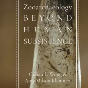 Zooarchaeology beyond Human Subsistence Zooarchaeology beyond Human Subsistence