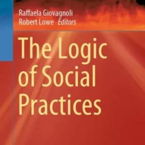 The Logic of Social Practices The Logic of Social Practices