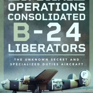 Special Operations Consolidated B-24 Liberators Special Operations Consolidated B-24 Liberators