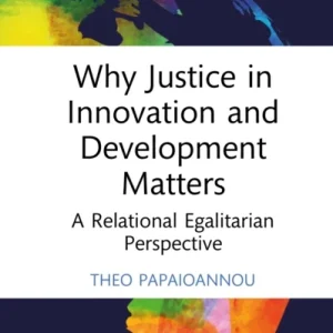 Why Justice in Innovation and Development Matters Why Justice in Innovation and Development Matters