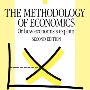 The Methodology of Economics The Methodology of Economics