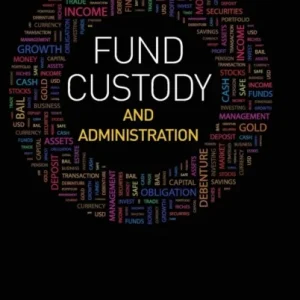 Fund Custody and Administration Fund Custody and Administration