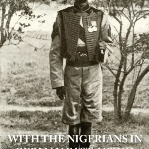 With the Nigerians in German East Africa With the Nigerians in German East Africa