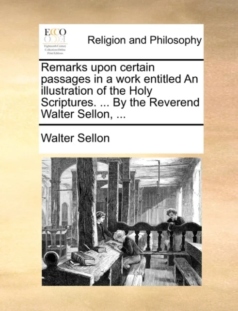 Remarks Upon Certain Passages in a Work Entitled an Illustration of the Holy Scriptures. ... by the