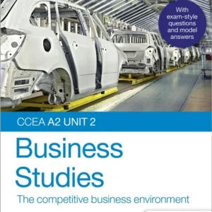 CCEA A2 Unit 2 Business Studies Student Guide 4: The competitive business environment CCEA A2 Unit 2 Business Studies Student Guide 4: The competitive business environment
