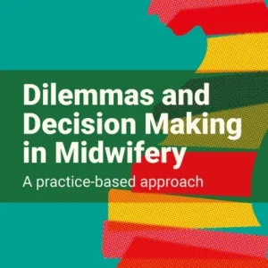 Dilemmas and Decision Making in Midwifery