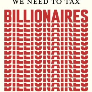 We Need to Tax Billionaires