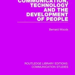 Communication, Technology, and the Development of People Communication, Technology, and the Development of People