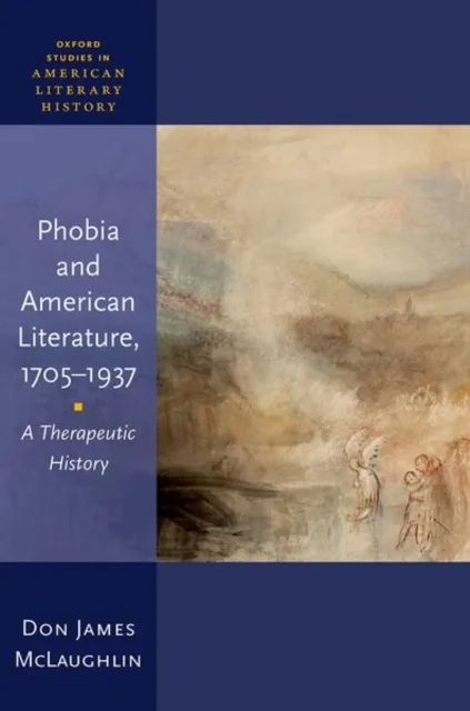 Phobia and American Literature, 1705?1937