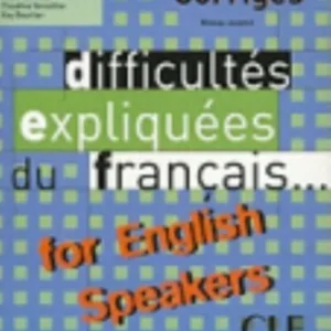 Difficultes expliquees du francais…for English speakers – Corriges Difficultes expliquees du francais…for English speakers – Corriges