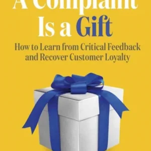 A Complaint Is a Gift A Complaint Is a Gift