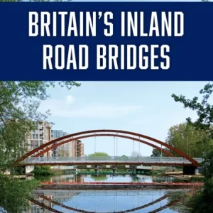Britain’s Inland Road Bridges Britain’s Inland Road Bridges