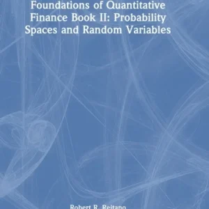 Foundations of Quantitative Finance Book II: Probability Spaces and Random Variables Foundations of Quantitative Finance Book II: Probability Spaces and Random Variables