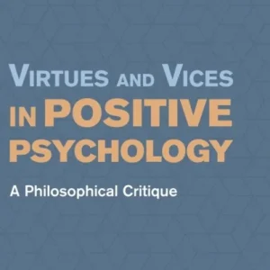 Virtues and Vices in Positive Psychology