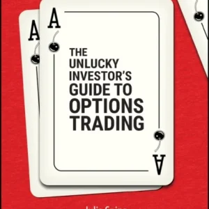 The Unlucky Investor’s Guide to Options Trading The Unlucky Investor’s Guide to Options Trading