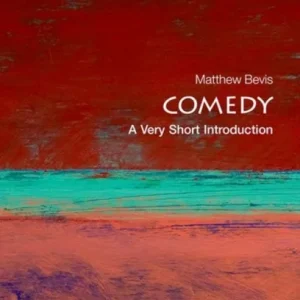 Comedy: A Very Short Introduction Comedy: A Very Short Introduction