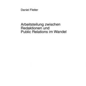 Arbeitsteilung zwischen Redaktionen und Public Relations im Wandel