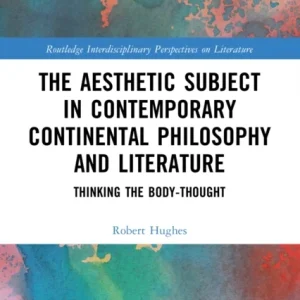 The Aesthetic Subject in Contemporary Continental Philosophy and Literature The Aesthetic Subject in Contemporary Continental Philosophy and Literature
