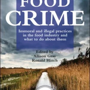 A Handbook of Food Crime – Immoral and Illegal Pra ctices in the Food Industry and What to Do About T hem A Handbook of Food Crime – Immoral and Illegal Pra ctices in the Food Industry and What to Do About T hem