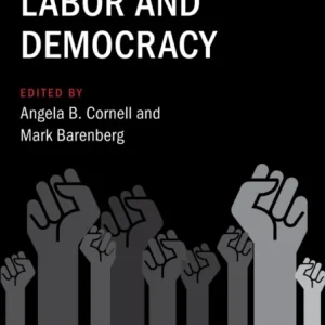 The Cambridge Handbook of Labor and Democracy The Cambridge Handbook of Labor and Democracy