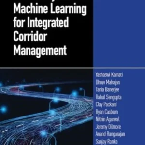 Data Analytics and Machine Learning for Integrated Corridor Management Data Analytics and Machine Learning for Integrated Corridor Management