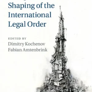 The European Union’s Shaping of the International Legal Order