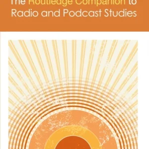 The Routledge Companion to Radio and Podcast Studies