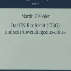 Das Un-Kaufrecht (Cisg) Und Sein Anwendungsausschluss Das Un-Kaufrecht (Cisg) Und Sein Anwendungsausschluss