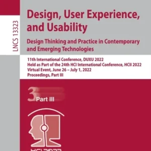 Design, User Experience, and Usability: Design Thinking and Practice in Contemporary and Emerging Technologies Design, User Experience, and Usability: Design Thinking and Practice in Contemporary and Emerging Technologies