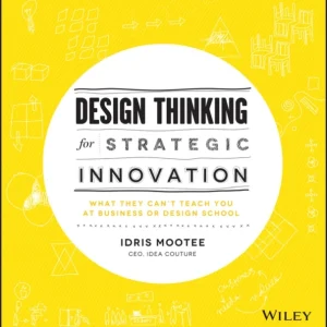 Design Thinking for Strategic Innovation Design Thinking for Strategic Innovation