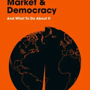 The Failure of the Free Market and Democracy The Failure of the Free Market and Democracy