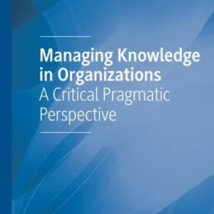 Managing Knowledge in Organizations Managing Knowledge in Organizations