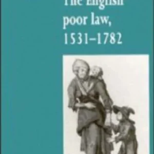 The English Poor Law, 1531–1782 The English Poor Law, 1531–1782