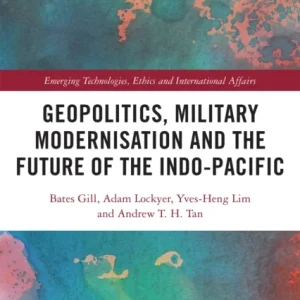 Geopolitics, Military Modernisation and the Future of the Indo-Pacific Geopolitics, Military Modernisation and the Future of the Indo-Pacific