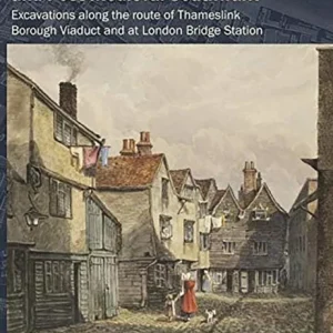 Bridging the Past: Life in Medieval and Post-Medieval Southwark Bridging the Past: Life in Medieval and Post-Medieval Southwark