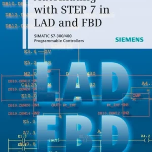 Automating with STEP 7 in LAD and FBD 5e – SIMATIC S7–300/400 Programmable Controllers Automating with STEP 7 in LAD and FBD 5e – SIMATIC S7–300/400 Programmable Controllers