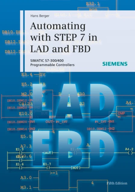 Automating with STEP 7 in LAD and FBD 5e – SIMATIC S7–300/400 Programmable Controllers