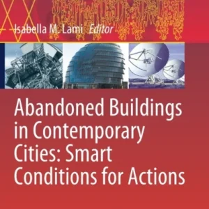 Abandoned Buildings in Contemporary Cities: Smart Conditions for Actions Abandoned Buildings in Contemporary Cities: Smart Conditions for Actions