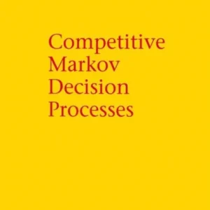 Competitive Markov Decision Processes Competitive Markov Decision Processes