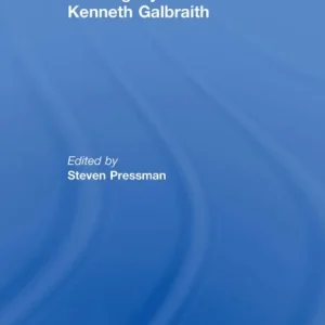 The Legacy of John Kenneth Galbraith The Legacy of John Kenneth Galbraith